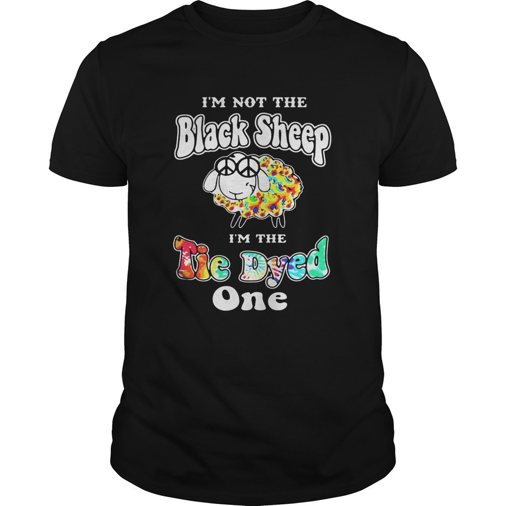 Color Im Not The Black Sheep Im The Tie Dye One Shirt
